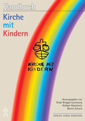 Handbuch Kirche mit Kindern von Brügge-Lauterjung,  Birgit, Maschwitz,  Rüdiger, Schoch,  Martin