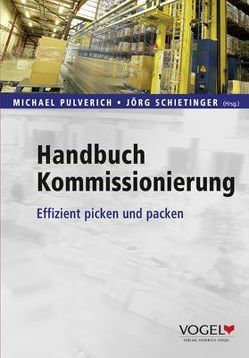 Handbuch Kommissionierung von Attal,  Jean D, Bäumle,  Jürgen, Becker,  Heinrich, Blaschka,  Markus, Bühring,  Dominik, Dahm,  Lea S, Erlewein,  Volker, Fiedler,  Martin, Gerking,  Harald, Haberl,  Dieter, Hansl,  Rudolf, Hartmann,  Jürgen, Hoffbauer,  Dietmar, Hoffbauer,  Reinhold, Jungbluth,  Volker, Kimmel,  Markus, Kramm,  Matthias, Lindemann,  Thomas, Miebach,  Joachim, Nave,  Markus, Prieschenk,  Helmut, Pulverich,  Michael, Scheid,  Wolf M, Schietinger,  Jörg, Schönfeldt,  Timo, Seifert,  Wolfgang, Spee,  Detlef, Töpfer,  Frieder, Walter,  Sabine Maria