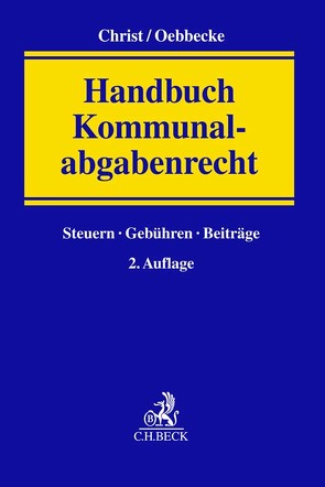 Handbuch Kommunalabgabenrecht von Christ,  Josef, Desens,  Sabrina, Göppl,  Ulrike, Oebbecke,  Janbernd, Pommer,  Sophia, Schaupp-Haag,  Judith, Schmidt,  Thorsten Ingo, Vetter,  Andrea