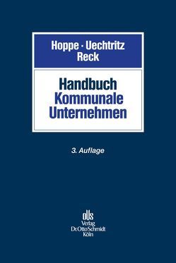 Handbuch Kommunale Unternehmen von Beinert,  Stefanie, Beutelmann,  Martin, Hellermann,  Johannes, Karl,  Matthias, Lorenzen,  Stefanie, Lux,  Herwig, Oebbecke,  Janbernd, Ohler,  Frank Peter, Olgemöller,  Udo H, Otting,  Olaf, Reck,  Hans-Joachim, Ronellenfitsch,  Michael, Schuster,  Doris-Maria, Siegels,  Jörg, Uechtritz,  Michael