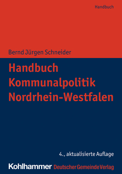 Handbuch Kommunalpolitik Nordrhein-Westfalen von Becker,  Michael, Bongartz,  Christiane, Dedy,  Helmut, Graaff,  Rudolf, Hamacher,  Claus, Jansen,  Arno, Kleerbaum,  Klaus-Viktor, Lehrer,  Martin, Müller,  Carl Georg, Schneider,  Bernd-Jürgen, Stempel,  Philipp, Wellmann,  Anne