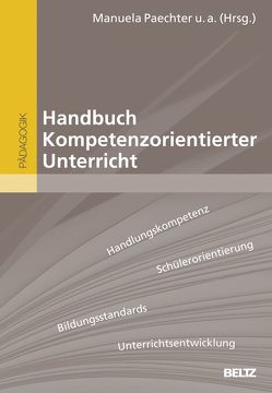 Handbuch Kompetenzorientierter Unterricht von Paechter,  Manuela, Schmölzer-Eibinger ,  Sabine, Slepcevic-Zach,  Peter, Stock,  Michaela, Weirer,  Wolfgang