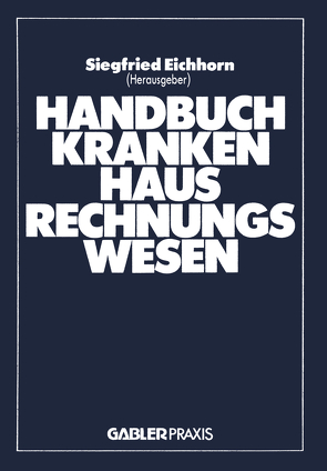 Handbuch Krankenhaus-Rechnungswesen von Eichhorn,  Siegfried