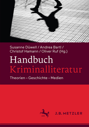 Handbuch Kriminalliteratur von Bartl,  Andrea, Düwell,  Susanne, Hamann,  Christof, Ruf,  Oliver