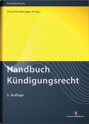 Handbuch Kündigungsrecht von Becker,  Susanne A., Beckmann,  Helmut, Besgen,  Nicolai, Brenner,  Barbara, Czinczoll,  Rupert, Friedhofen,  Peter, Goebel,  Frank-Michael, Hemmerling,  Helmut, Kleinmann,  Christof, Kühnel,  Artur, Osnabrügge,  Stephan, Pauly,  Stephan, Pawlak,  Klaus, Peter,  Jürgen, Pühler,  Karl-Peter, Rinck,  Klaus, Ruge,  Jan, Sadtler,  Susanne, Stümper,  Anja, Vahle,  Oliver