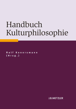 Handbuch Kulturphilosophie von Konersmann,  Ralf