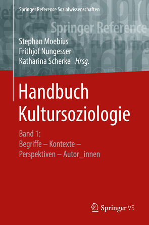 Handbuch Kultursoziologie von Moebius,  Stephan, Nungesser,  Frithjof, Scherke,  Katharina