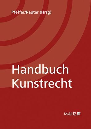 Handbuch Kunstrecht von Pfeffer,  Alexandra, Rauter,  Roman A