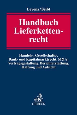 Handbuch Lieferkettenrecht von Alio,  Tarec, Arnold,  Michael, Arnold,  Sascha, Aryobsei-Bergmann,  Mina, Becker,  Moritz, Berger,  Lucina, Bettermann,  Maximilian, Biller,  Sebastian, Böcking,  Hans-Joachim, Brellochs,  Michael, Bueren,  Eckart, Bürkle,  Jürgen, Dittrich,  Paul, Dutzi,  Andreas, Greven,  Tobias, Habersack,  Mathias, Hachem,  Pascal, Harms,  Charlotte, Hohenstatt,  Klaus-Stefan, Hübner,  Leonhard, Jabs-Bohger,  Martina, Joos,  Jan, Junker,  Claudia, Kerkemeyer,  Andreas, Kieninger,  Eva-Maria, Krawinkel,  Arne, Lauer,  Lou-Angelina, Leyens,  Patrick C, Lieberknecht,  Markus, Lieder,  Jan, Lübbig,  Thomas, Mansel,  Heinz-Peter, Mayen,  Thomas, Mittwoch,  Anne-Christin, Möslein,  Florian, Pfeiffer,  Thomas, Poelzig,  Dörte, Posavac,  Andreas, Pöschke,  Moritz, Probst,  Arno, Rein,  Philipp, Reuter,  Stefan, Ries,  Susanne, Rühl,  Giesela, Schlitt,  Michael, Seibt,  Christoph H., Singhof,  Bernd, Speich,  Ingo, Spießhofer,  Birgit, Spindler,  Gerald, Stöbener de Mora,  Patricia Sarah, Vesper-Gräske,  Marlen, Weigel,  Jukka, Wilhelm,  Alexander, Wolfers,  Benedikt