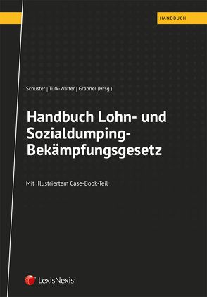 Handbuch Lohn- und Sozialdumping-Bekämpfungsgesetz von Grabner,  Claudia, Jahn,  Benjamin, Kuhaupt,  Christian, Schuster,  Stefan, Türk-Walter,  Karin