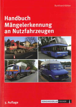 Handbuch Mängelerkennung an Nutzfahrzeugen von Köhler,  Burkhard