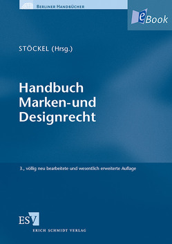 Handbuch Marken- und Designrecht von Deigendesch,  Thomas E., Dissmann,  Richard, Fischoeder,  Sebastian, Frase,  Henning, Lüken,  Uwe, Nielen,  Michael, Pütz-Poulalion,  Marc, Schork,  Micaela, Sinewe,  Patrick, Stöckel,  Maximiliane, Stucky,  Nik