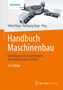 Handbuch Maschinenbau von Arndt,  Klaus-Dieter, Bahmann,  Werner, Barfels,  Lutz, Bauer,  Jürgen, Bernstein,  Herbert, Böge,  Alfred, Böge,  Gert, Böge,  Wolfgang, Borutzki,  Ulrich, Heinrich,  Berthold, Kampf,  Marcus, Kemnitz,  Arnfried, Kurzweil,  Peter, Labisch,  Susanna, Linke,  Petra, Roddeck,  Werner, Sebulke,  Johannes, Surek,  Dominik, Thrun,  Werner, Voß,  Jürgen, Weidermann,  Frank, Weißbach,  Wolfgang, Wittig,  Heinz