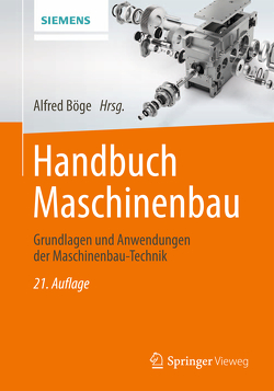 Handbuch Maschinenbau von Ahrberg,  Rainer, Arndt,  Klaus-Dieter, Bahmann,  Werner, Barfels,  Lutz, Bauer,  Jürgen, Böge,  Alfred, Böge,  Gert, Böge,  Wolfgang, Borutzki,  Ulrich, Heinrich,  Berthold, Kemnitz,  Arnfried, Kurzweil,  Peter, Labisch,  Susanna, Linke,  Petra, Ristau,  Manfred, Roddeck,  Werner, Sebulke,  Johannes, Surek,  Dominik, Thrun,  Werner, Voß,  Jürgen, Weidermann,  Frank, Weißbach,  Wolfgang, Wittig,  Heinz