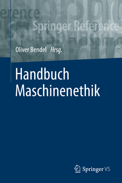 Handbuch Maschinenethik von Bendel,  Oliver