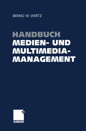 Handbuch Medien- und Multimediamanagement von Wirtz,  Bernd W.