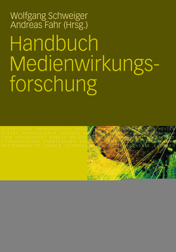 Handbuch Medienwirkungsforschung von Fahr,  Andreas, Schweiger,  Wolfgang