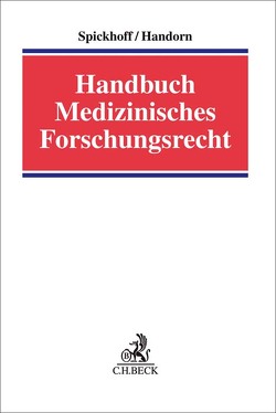 Handbuch Medizinisches Forschungsrecht von Almer,  Sebastian, Brockmöller,  Jürgen, Goehl,  Benjamin, Handorn,  Boris, Hofmann, Huber,  Fabian, Mann,  Thomas, Nitz,  Gerhard, Pramann,  Oliver, Rebin,  Irina, Schiemann,  Cornelia, Schroth,  Ulrich, Schrott,  Nina, Spickhoff,  Andreas, Vogeler,  Marcus, Weinert,  Luka