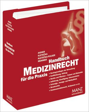 Handbuch Medizinrecht für die Praxis von Aigner,  Gerhard, Kletecka,  Andreas, Kletecka-Pulker,  Maria, Memmer,  Michael