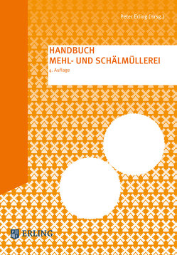 Handbuch Mehl- und Schälmüllerei von Erling,  Peter