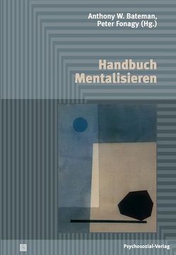 Handbuch Mentalisieren von Allen,  Jon G., Asen,  Eia, Bales,  Dawn, Bateman,  Anthony W, Bleiberg,  Efrain, DeCoste,  Cindy, Fonagy,  Peter, Freeman,  Catherine, Kahn,  Ulla, Kalland,  Mirjam, Karterud,  Sigmund, Kjolbe,  Morten, Lemma,  Alessandra, Lowyck,  Benedicte, Luyten,  Patrick, Mayes,  Linda, O’Malley,  Flynn, Pajulo,  Marjukka, Philipps,  Björn, Rossouw,  Trudie, Skarderud,  Finn, Suchman,  Nancy, Target,  Mary, Vandeneede,  Bart, Verheugt-Pleiter,  Annelies, Vermote,  Rudi, Vorspohl,  Elisabeth, Zevalkink,  Jolien