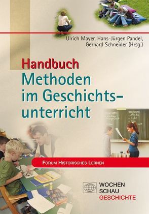 Handbuch Methoden im Geschichtsunterricht von Mayer,  Ulrich, Pandel,  Hans-Jürgen, Schneider,  Gerhard