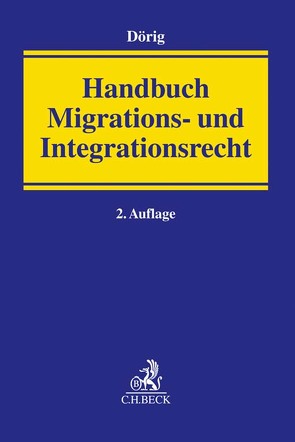 Handbuch Migrations- und Integrationsrecht von Berlit,  Uwe-Dietmar, Dörig,  Harald, Drews,  Ulrich, Faßbender,  Klaus, Fleuß,  Martin, Gutmann,  Rolf, Hocks,  Stephan, Hoppe,  Michael, Hruschka,  Constantin, Lehmann,  Katrin, Maier-Borst,  Michael, Marx,  Reinhard, Mastmann,  Gabriele, Niehaus,  Jessica, O'Brien,  Killian, Offer,  Bettina, Samel,  Kai-Christian, Schulte,  Jan Markus, Wiedmann,  Ariane