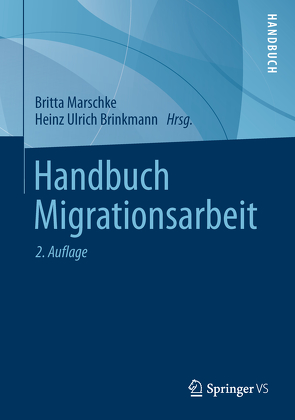 Handbuch Migrationsarbeit von Brinkmann,  Heinz Ulrich, Marschke,  Britta