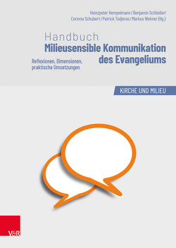 Handbuch Milieusensible Kommunikation des Evangeliums von Bedford-Strohm,  Heinrich, Calmbach,  Marc, Clausen,  Matthias, Freund,  Henning, Fritsche,  Tobias, Frosch,  Günther, Grethlein,  Christian, Hempelmann,  Heinzpeter, Karcher,  Florian, Kellner,  Dirk, Kim,  Nahamm, Kopjar,  Karsten, Kreplin,  Matthias, Kunz,  Ralph, Peter,  Dan, Reppenhagen,  Martin, Rückle,  Joachim, Schliesser,  Benjamin, Schmidt,  Norbert, Schubert,  Corinna, Schuster,  Jürgen, Shoukry,  Zacharias, Steinbach,  Sebastian, Thomas,  Peter Martin, Todjeras,  Patrick, Vogt,  Fabian, Weimer,  Markus, Wüthrich,  Matthias D.