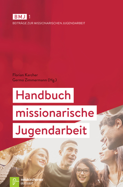 Handbuch missionarische Jugendarbeit von Bolte,  Andrea, Breitenstein,  Heike, Erkenberg,  Robert, Freitag,  Michael, Garschagen,  Julia, Gebhardt,  Rüdiger, Getfert,  Andreas, Hempelmann,  Heinzpeter, Höring,  Patrik C, Huster,  Ernst-Ulrich, Hüttmann,  Karsten, Ilg,  Wolfgang, Jung,  Karsten, Karcher,  Florian, Kaupp,  Steffen, Konstantinidis,  Vassili, Koyyuru,  Sarah, Kresse,  Jörg, Lindörfer,  Cordula, Mailänder,  Daniela, Münch,  Carolin, Neumann,  Nils, Pohlers,  Michael, Röber,  Franz, Schmidt,  Jürgen, Schwarz,  Stephanie, Schweitzer,  Friedrich, Treusch,  Ulrike, Volke,  Nathanael, Walter,  Martina, Wehmeyer,  Karin, Wendland,  Ingmar, Zimmermann,  Germo