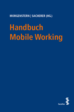 Handbuch Mobile Working von Morgenstern,  Judith, Sacherer,  Remo