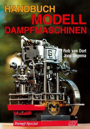 Handbuch Modelldampfmaschinen von Dort,  Rob van, Oegema,  Joop