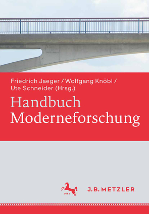 Handbuch Moderneforschung von Jaeger,  Friedrich, Knöbl,  Wolfgang, Schneider,  Ute