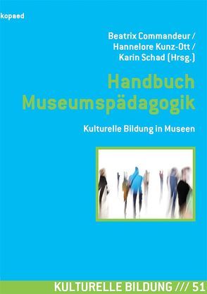 Handbuch Museumspädagogik von Commandeur,  Beatrix, Kunz-Ott,  Hannelore, Schad,  Karin