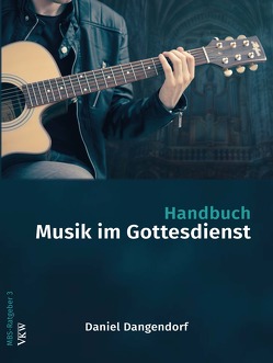 Handbuch: Musik im Gottesdienst von Dangendorf,  Daniel