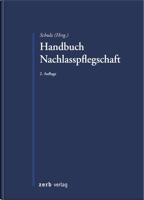 Handbuch Nachlasspflegschaft von Schulz,  Falk, Stöhr,  Dieter