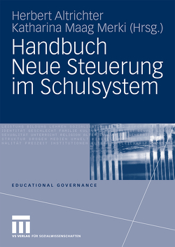 Handbuch Neue Steuerung im Schulsystem von Altrichter,  Herbert, Maag Merki,  Katharina