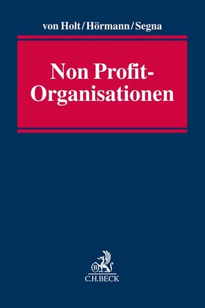 Handbuch Non Profit-Organisationen von Beine,  Christoph, Hesse,  Andreas, Holt,  Thomas von, Hörmann,  Rafael K., Hörmann,  Rafael Konstantin, Lenz,  Thomas, Müller,  Karl-Dieter, Renner,  Josef, Segna,  Ulrich, Sothmann,  Jannis, Unger,  Sebastian, Vogelbusch,  Friedrich, Wackerbeck,  Alexander, Weidenbach,  Markus, Wolff,  Reinmar