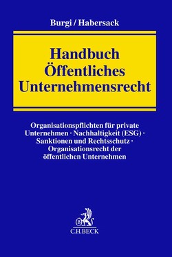 Handbuch Öffentliches Recht des Unternehmens von Altenschmidt,  Stefan, Becker,  Florian, Burgi,  Martin, Durner,  Wolfgang, Gaß,  Andreas, Habersack,  Mathias, Hardraht,  Karsten, Kaufhold,  Ann-Katrin, Koch,  Jens, Krönke,  Christoph, Linnartz,  Johannes, Ludwigs,  Markus, Mann,  Thomas, Siebler,  Felix, Spießhofer,  Birgit, Teichmann,  Christoph, Walter,  Christian, Wolff,  Daniel