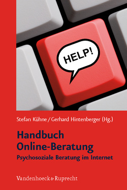 Handbuch Online-Beratung von Beck,  Claudia, Benke,  Karlheinz, Bock,  Werner, Brunner,  Alexander, Döring,  Nicola, Eichenberg,  Christiane, Eidenbenz,  Franz, Engelhardt,  Emily M., Gerö,  Sandra, Gielen,  Ludo, Heider,  Patricia, Hintenberger,  Gerhard, Klampfer,  Florian, Knatz,  Birgit, Kühne,  Stefan, Lang,  Josef, Lehenbauer,  Mario, Risau,  Petra, Stetina,  Birgit Ursula, Zehetner,  Bettina, Zenner,  Bettina