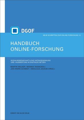 Handbuch Online-Forschung. Sozialwissenschaftliche Datengewinnung und -auswertung in digitalen Netzen von Jackob,  Nikolaus, Schmidt,  Jan-Hinrik, Taddicken,  Monika, Welker,  Martin