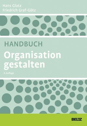 Handbuch Organisation gestalten von Glatz,  Hans, Graf-Götz,  Friedrich