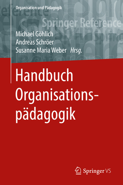 Handbuch Organisationspädagogik von Engel,  Nicolas, Göhlich,  Michael, Schröer,  Andreas, Weber,  Susanne Maria