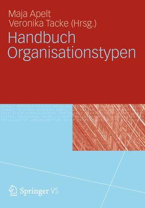 Handbuch Organisationstypen von Apelt,  Maja, Tacke,  Veronika