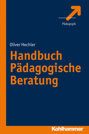 Handbuch Pädagogische Beratung von Hechler,  Oliver