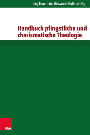 Handbuch pfingstliche und charismatische Theologie von Anderson,  Allan H., Bergunder,  Michael, Cargal,  Timothy B., Chan,  Simon, Cross,  Terry L., Dabney,  Lyle, Dempster,  Murray W., Fee,  Gordon D, Haustein,  Jörg, Holmes,  Pamela M.S., Kärkkäinen,  Veli-Matti, Lord,  Andy, Macchia,  Frank D., Maltese,  Giovanni, Robeck,  Jr.,  Cecil M., Shuman,  Joel J., Smith,  James K.A., Studebaker,  Steven M., Turner,  Max, Yong,  Amos