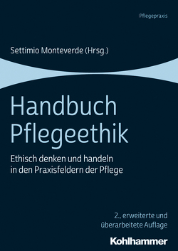 Handbuch Pflegeethik von Bischofberger,  Iren, Bobbert,  Monika, Brügger,  Urs, Gallagher,  Ann, Gastmans,  Chris, Giese,  Constanze, Großklaus-Seidel,  Marion, Hamric,  Ann, Hirschfeld,  Mirjam J., Hülsken–Giesler,  Manfred, Johnstone,  Megan-Jane, Karzig,  Isabelle, Kasztura,  Miriam, Key,  Michaela, Kohlen,  Helen, Koskinen,  Camilla, Krones,  Tanja, Kuhn,  Andrea, Manzeschke,  Arne, Monteverde,  Settimio, Nyholm,  Linda, Nyström,  Lisbet, Petersen,  Julia, Rabe,  Marianne, Rásky,  Eva, Samela,  Susanne, Schrems,  Berta M., Schwerdt,  Ruth, Seefeldt,  Dominic, Steinkamp,  Norbert, Wagner,  Pierre-André, Zimmermann,  Markus