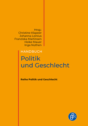 Handbuch Politik und Geschlecht von Klapeer,  Christine M., Leinius,  Johanna, Martinsen,  Franziska, Mauer,  Heike, Nüthen,  Inga