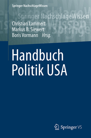 Handbuch Politik USA von Lammert,  Christian, Siewert,  Markus B., Vormann,  Boris