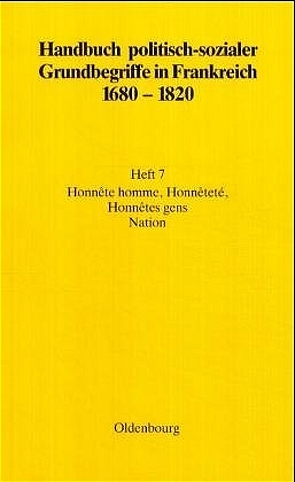 Handbuch politisch-sozialer Grundbegriffe in Frankreich 1680-1820 / Honnête homme, Honnêteté, Honnêtes gens. Nation von Fehrenbach,  Elisabeth, Höfer,  Anette, Reichardt,  Rolf